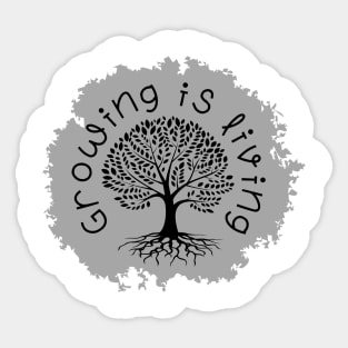 Growing is living Sticker